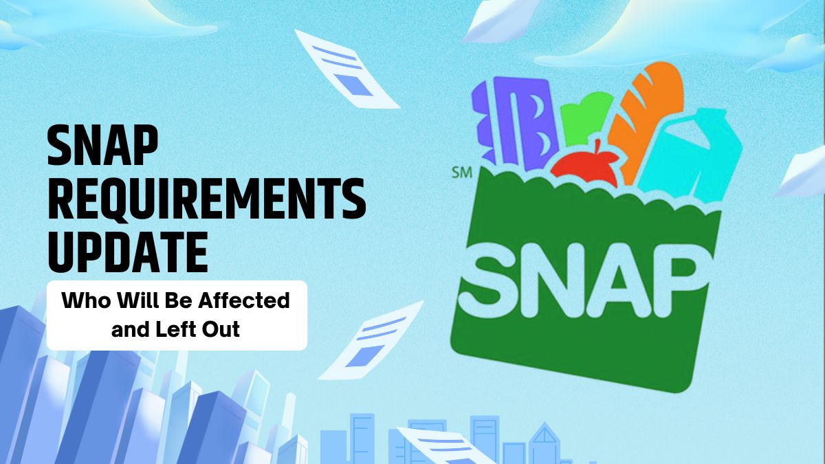 SNAP Requirements Update - Who Will Be Affected and Left Out