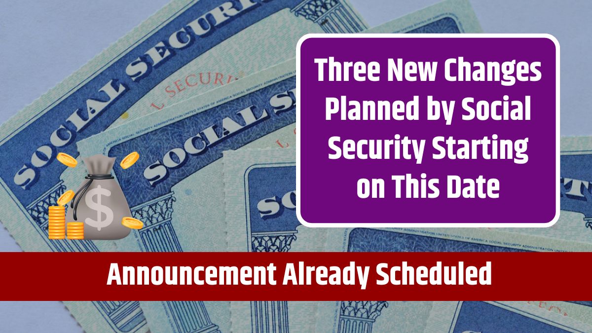 Three New Changes Planned by Social Security Starting on This Date – Announcement Already Scheduled